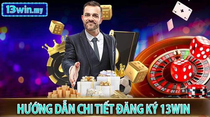Hướng Dẫn Chi Tiết Đăng Ký 13WIN